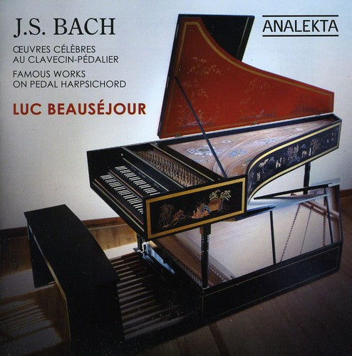 Bach / Beausejour: Famous Works on Pedal Harpsichord