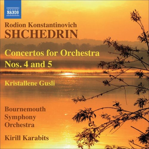 Shchedrin / Bournemouth So / Karabits: Concertos for Orchestra Nos 4 & 5
