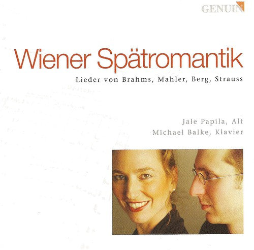 Brahms / Mahler / Berg / Strauss / Papila / Balke: Wienere Spatromantik