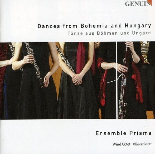 Dvorak / Brahms / Liszt / Ensemble Prisma: Dances from Bohemia & Hungary