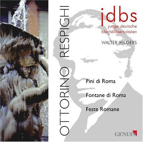 Respighi / Young German Brass Soloists / Hilgers: Pines of Rome / Fountains of Rome / Roman