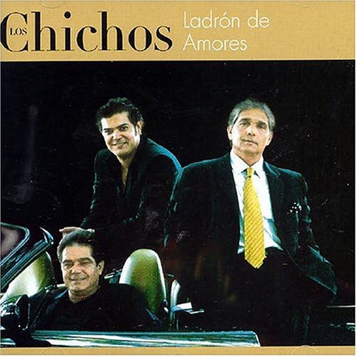 Los Chichos: Ladron De Amores