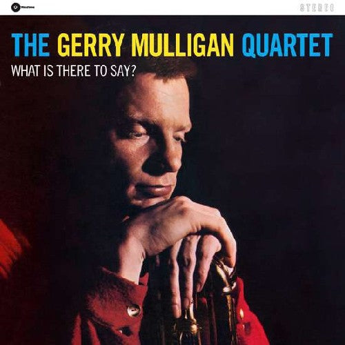 Mulligan, Gerry Quartet: What Is There to Say