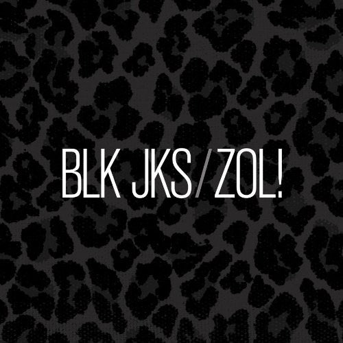 BLK JKS: ZOL!