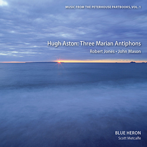 Aston / Jones / Mason: Vol 1 Music from the Peterhouse Partbooks: Three Marian Antiphons
