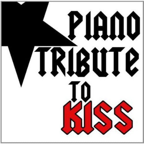 Piano Tribute Players: Piano Tribute to Kiss