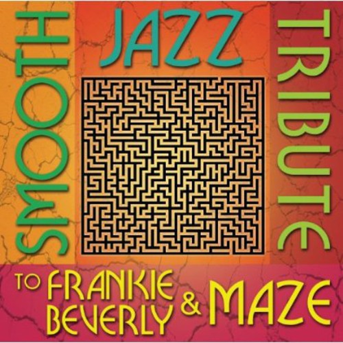 Smooth Jazz Tribute: Smooth Jazz Tribute to Frankie Beverly & Maze
