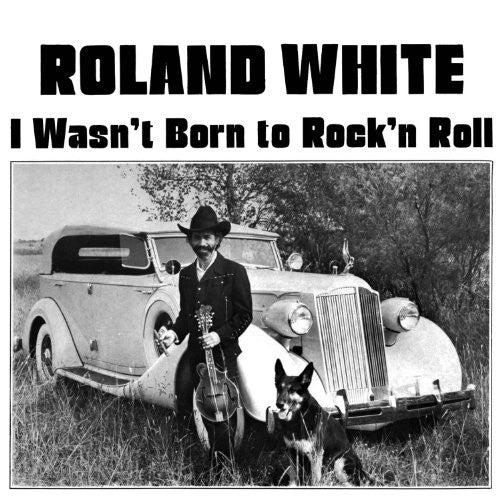 White, Roland: I Wasn't Born To Rock N Roll