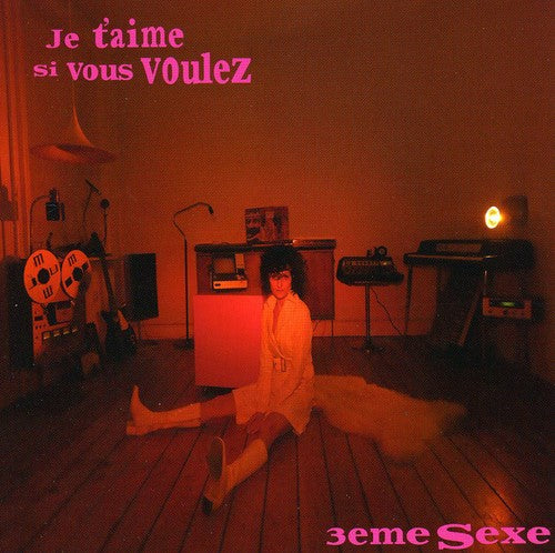 3eme Sexe: Je T'aime Si Vous Voulez