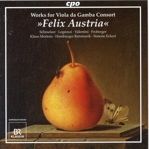 Schmelzer / Mertens / Eckert / Hamburger Ratsmusik: Works for Viola Da Gamba Consort: Felix Austria