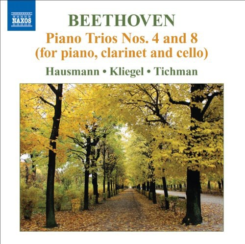 Beethoven / Hausmann / Tichman / Kliegel: Piano Trios Nos 4 & 8: For Piano Clarinet & Cello