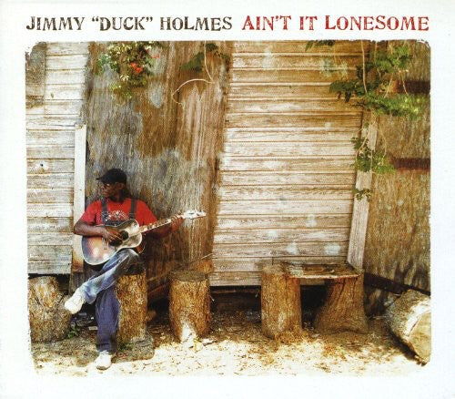 Holmes, Jimmy Duck: Ain't It Lonesome
