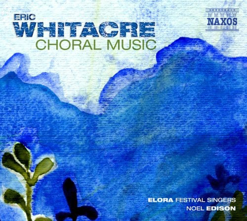 Whitacre / Elora Festival Singers / Edison: Choral Music