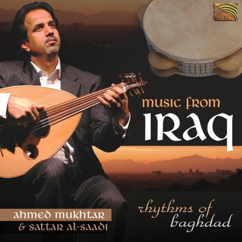 Mukhtar, Ahmed / Al-Saadi, Sattar: Music from Iraq: Rhythms of Baghdad