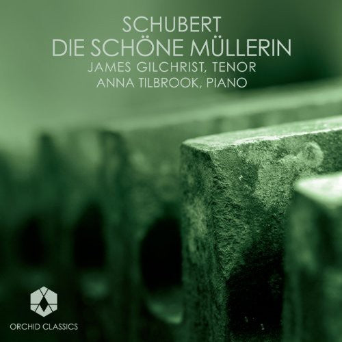 Schubert / Gilchrist / Tilbrook: Die Schone Mullerin