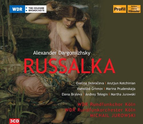 Dargomizhsky / Wdr Rundfunkorchester / Jurowski: Russalka