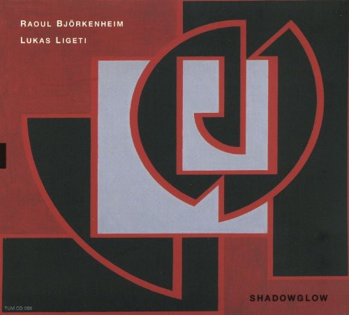 Bjorkenheim, Raou / Ligeti, Lukas: Shadowglow