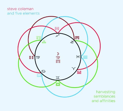 Coleman, Steve / 5 Elements: Harvesting Semblances & Affinities