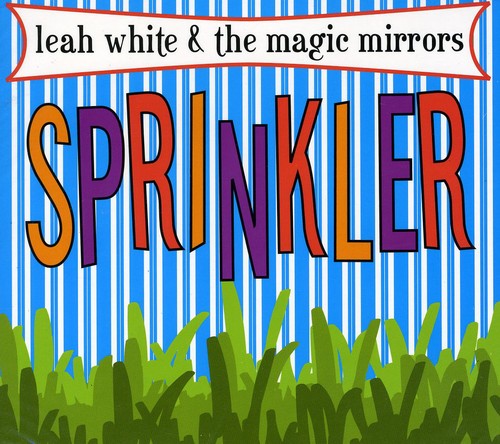 White, Leah / Magic Mirrors: Sprinkler