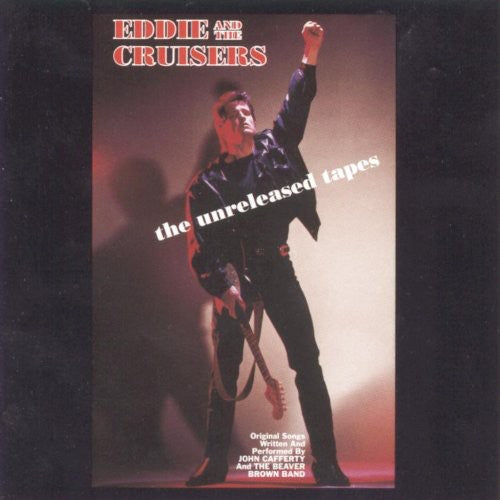 Cafferty, John & Beaver Brown Band: Eddie and the Cruisers: The Unreleased Tapes