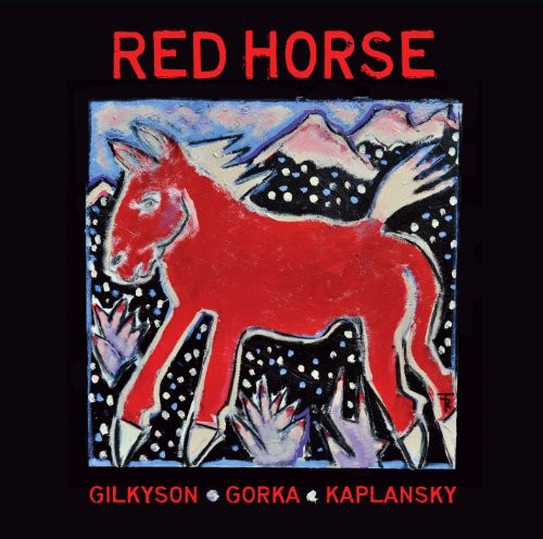 Gilkyson, Eliza / Gorka, John / Kaplansky, Lucy: Red Horse