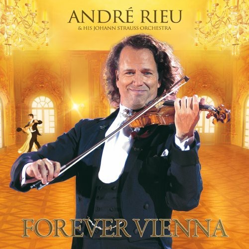 Rieu, Andre: Forever Vienna