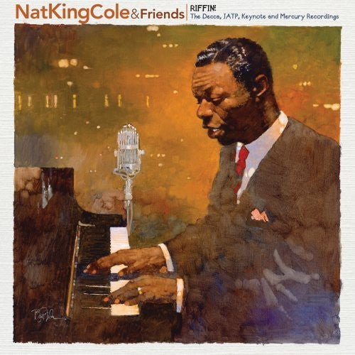 Cole, Nat King & Friends: Riffin: The Decca, JATP, Keynote and Mercury Recordings