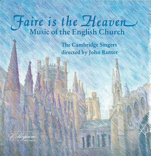 Rutter / Cambridge Singers: Faire Is the Heaven (Music of English Church)