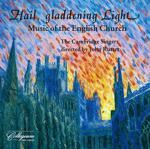 Rutter / Cambridge Singers: Hail Gladdening Light