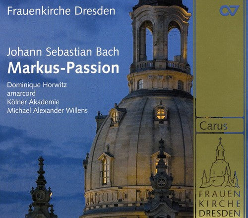 Bach, J.S. / Kolner Akademie / Willens: Bach, J.S. : Markus-Passion