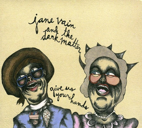 Vain, Jane & the Dark Matter: Give Us Your Hands