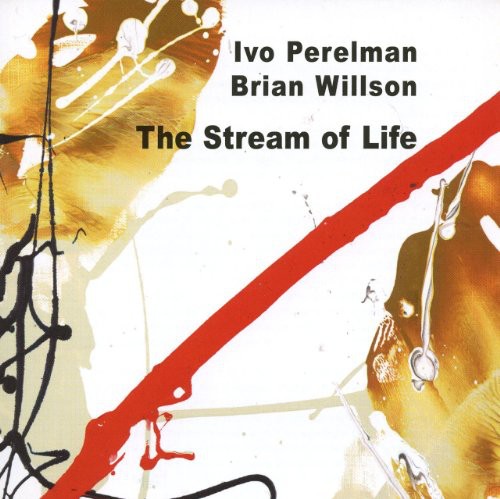 Perelman, Ivo / Willson, Brian: The Stream Of Life