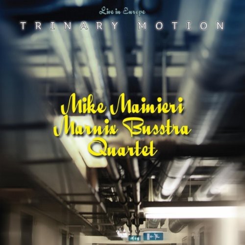 Mainieri, Mike / Busstra, Marnix: Trinary Motion/Live In Europe