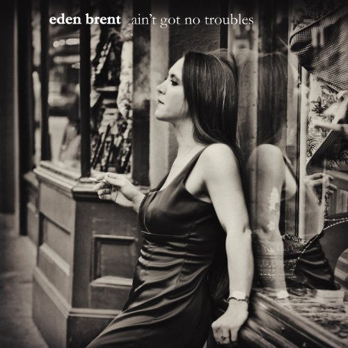 Brent, Eden: Ain't Got No Troubles