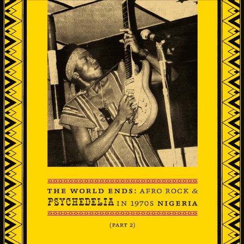 World Ends: Afro Rock & Psychedelia in 1970s / Var: The World Ends: Afro Rock and Psychedelia In 1970s Nigeria