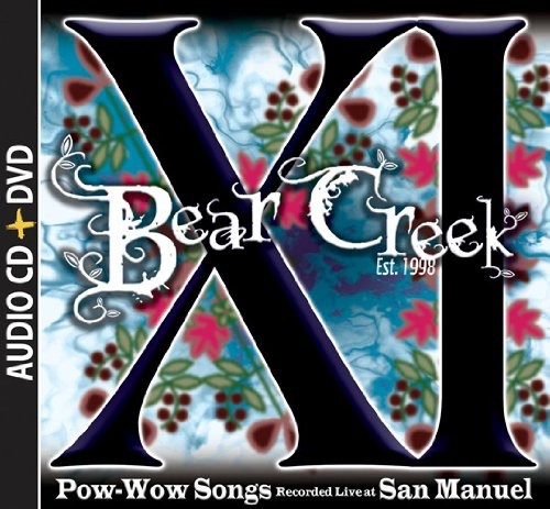 Bear Creek: Xi: Pow-Wow Songs Recorded Live at San Manuel