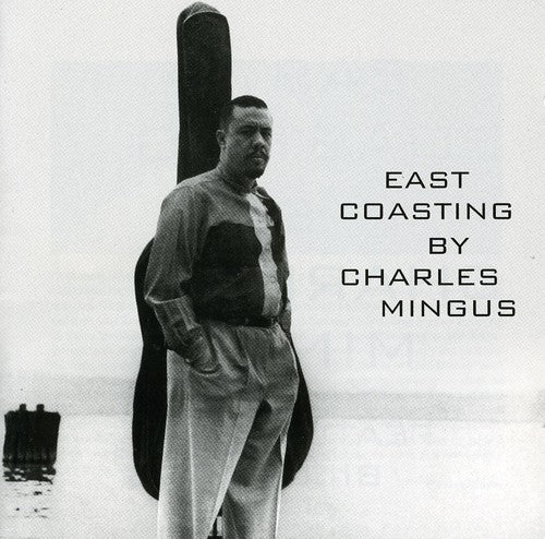 Mingus, Charles: East Coasting