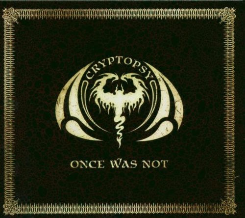 Cryptopsy: Once Was Not