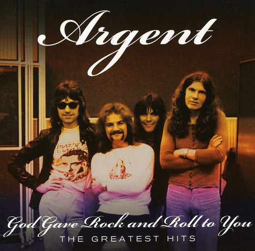 Argent: God Gave Rock N Roll to You: Greatest Hits