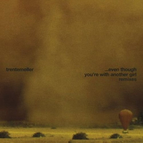 Trentemoller: Even Though You're with Another Girl: Remixes