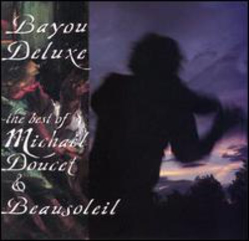 Doucet, Michael: Bayou Deluxe: Best of