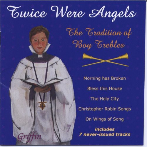 Schubert / Purcell / Mendelssohn / Handel / Adams: Twice Were Angels: Tradition of Boy Trebles 2