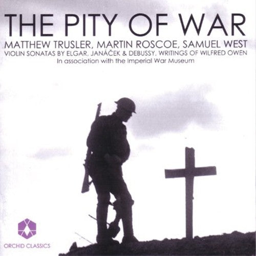 Elgar / Janacek / Trusler / Roscoe / West: Pity of War: Violin Sonatas