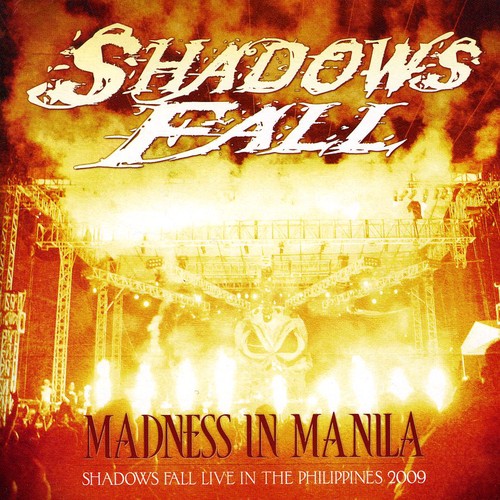Shadows Fall: Madness In Manila: Shadows Fall Live In The Philippines 2009