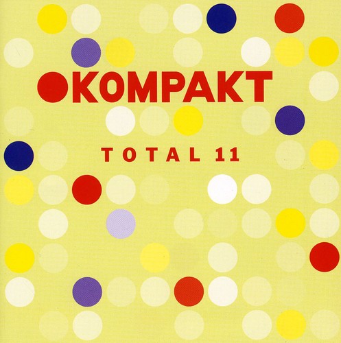 Kompakt Total 11 / Various: Kompakt Total, Vol. 11