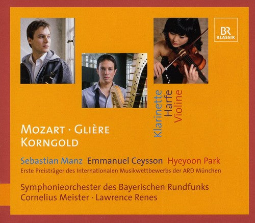 Mozart / Gliere / Korngold / Manz / Ceysson / Park: Clarinet Concerto / Harp Concerto / Violin Cto