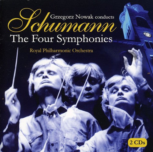 Schumann / Rpo / Nowak: Nowak Conducts the Four Symphonies