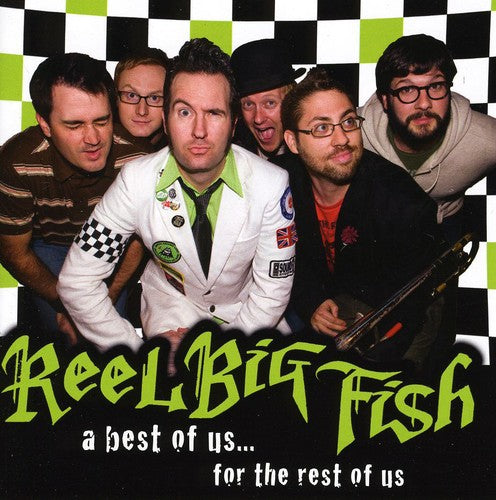 Reel Big Fish: The Best Of Us For The Rest Of Us