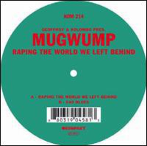 Geoffroy & Kolombo Pres Mugwump: Raping the World We Left Behind