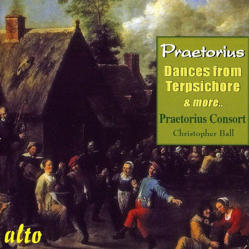 Praetorius / Praetorius Consort / Ball: Dances from Terpsichore & Other 17th Century Dance